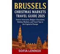 Brussels Christmas Markets Travel Guide 2025: Festive Itineraries, Belgian Chocolates, Holiday Markets and Travel Tips in the Capital of Europe