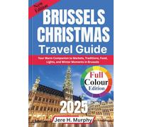 Brussels Christmas Travel Guide 2025: Your Warm Companion to Markets, Traditions, Food, Lights, and Winter Moments in Brussels