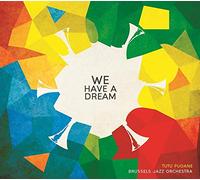 BRUSSELS JAZZ ORCHESTRA - WE HAVE A DREAM
