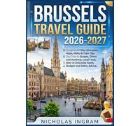 Brussels Travel Guide 2026-2027: Complete 3-7 Day Itineraries, Maps, Metro & Train Tips, Day Trips to Bruges, Ghent and Antwerp, Local Food, Beer & Chocolate Spots, Budget and Safety Advice.
