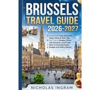 Brussels Travel Guide 2026-2027: Complete 3-7 Day Itineraries, Maps, Metro & Train Tips, Day Trips to Bruges, Ghent and Antwerp, Local Food, Beer & Chocolate Spots, Budget and Safety Advice.