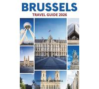 Brussels Travel Guide 2026: A Practical Guide to Top Attractions, Neighborhoods, Food, Transportation, Planning Tips, and Hidden Gems