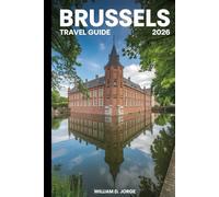 BRUSSELS TRAVEL GUIDE 2026: Discover Food, Culture, and Architecture in Belgium’s Capital