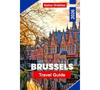 Brussels Travel Guide 2026: Explore Brussels with iconic landmarks, historic neighborhoods, world-class museums, Belgian chocolate and waffles, cultural experiences, and essential travel tips