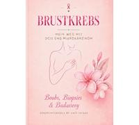 Brustkrebs - Mein Weg mit DCIS und Mikrokarziom: Boobs, Biopsies & Badassery