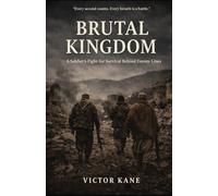 Brutal Kingdom: A Soldier’s Fight for Survival Behind Enemy Lines