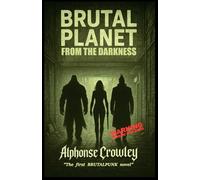 Brutal Planet: From the Darkness: The first BRUTALPUNK novel
