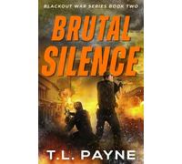 Brutal Silence: A Post Apocalyptic EMP Survival Thriller (Blackout War Series, Book 2)