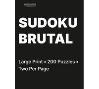 Brutal Sudoku for Adults Volume 5: 200 Brutal Puzzles • Two Per Page • For Expert Solvers