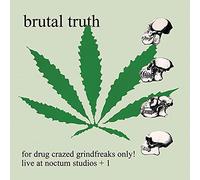 Brutal Truth - For Drug Crazed Grindfreaks Only