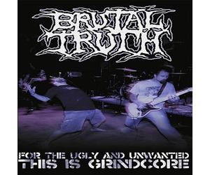 BRUTAL TRUTH-FOR THE UGLY AND UNWANTED?