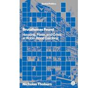 Brutalism as Found: Housing, Form, and Crisis at Robin Hood Gardens