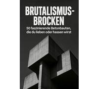 Brutalismus-Brocken: 50 faszierende Betonbauten, die du lieben oder hassen wirst