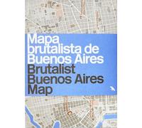 Brutalist Buenos Aires Map / Mapa brutalista de Buenos Aires : Guide to Brutalist architecture in Buenos Aires
