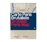 Brutalist Paris Map : Guide to Brutalist Architecture in and near Paris: Post-War Brutalist Architecture in Paris and Environs