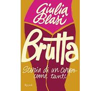 Brutta. Storia di un corpo come tanti