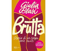 Brutta. Storia di un corpo come tanti