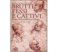 Brutti, fessi e cattivi. Lessico della maldicenza italiana