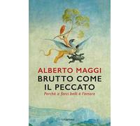 Brutto come il peccato. Perché a farci belli è l'amore