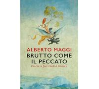 Libri Alberto Maggi - Brutto Come Il Peccato. Perche A Farci Belli E L'amore