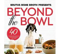 Brutus Bone Broth Kim Hehir Sue Delegan Beyond the Bowl (Copertina rigida)