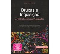 Bruxas e Inquisição: A História Sombria das Perseguições