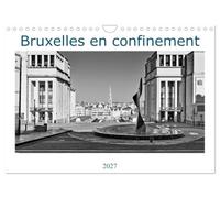 Bruxelles en confinement (Calendrier mural 2027 DIN A4 vertical), CALVENDO calendrier mensuel: Bruxelles pendant le confinement du printemps 2020
