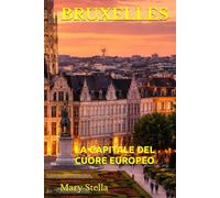 BRUXELLES: LA CAPITALE DEL CUORE EUROPEO
