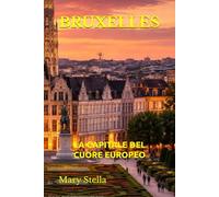 BRUXELLES: LA CAPITALE DEL CUORE EUROPEO