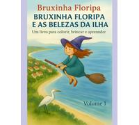 BRUXINHA FLORIPA E AS BELEZAS DA ILHA: Um livro para colorir, brincar e aprender