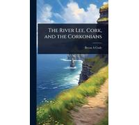 Bryan A Cody Cody, Bryan A Bry The River Lee, Cork, and the C (Copertina rigida)