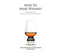 Bryan A Davis How To Make Whiskey (Tascabile)