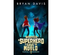 Bryan A Davis Wanted (Tascabile) Wanted: Superheroes
