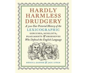 Bryan A. Garner Jack Lynch Hardly Harmless Drudgery (Copertina rigida)