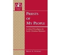 Bryan A. Stewart Priests of My People (Copertina rigida) Patristic Studies