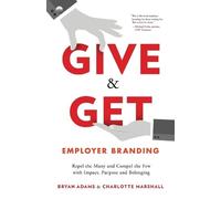 Bryan Adams Charlotte Marshall Give & Get Employer Branding (Tascabile)