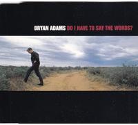 Bryan Adams - Do I Have to Say the Words