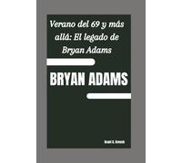 BRYAN ADAMS: Verano del 69 y más allá: El legado de Bryan Adams