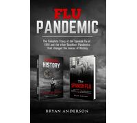 Bryan Anderson Flu Pandemic: The Complete Story of the Spanish Flu o (Tascabile)