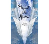Bryan Angelos Flying With Angels (Tascabile)