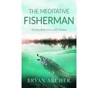 Bryan Archer The Meditative Fisherman (Tascabile)