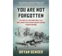 Bryan Bender You Are Not Forgotten (Tascabile)
