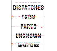 Bryan Bliss Dispatches from Parts Unknown (Copertina rigida)