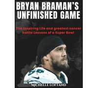 Bryan Braman’s Unfinished Game: The Inspiring Life and greatest cancer battle Lessons of a Super Bowl