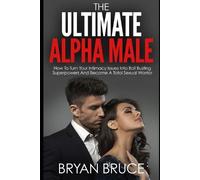 Bryan Bruce The Ultimate Alpha Male (Tascabile)