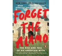 Bryan Burrough Chris Tomlinson Jason Stanford Forget the Alamo (Tascabile)