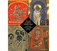Bryan C. Keene Toward a Global Middle Ages - Encountering the World (Tascabile)