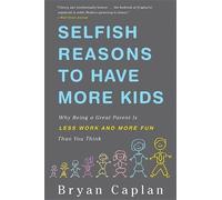 Bryan Caplan Selfish Reasons to Have More Kids (Tascabile)