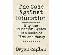 Bryan Caplan The Case against Education (Copertina rigida)