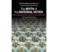 Bryan Caplan The Myth of the Rational Voter (Tascabile)